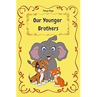 Our Younger Brothers: Children's book about animals with bright pictures.