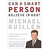 Can a Smart Person Believe in God? Can a Smart Person Believe in God? Paperback Kindle Hardcover Mass Market Paperback