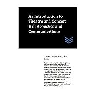 An Introduction to Theatre and Concert Hall Acoustics and Communications (Theatre and Concert Hall Design)