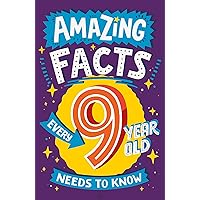 Amazing Facts Every 9 Year Old Needs to Know: A hilarious illustrated book of trivia, the perfect boredom busting alternative to screen time for kids! (Amazing Facts Every Kid Needs to Know) Amazing Facts Every 9 Year Old Needs to Know: A hilarious illustrated book of trivia, the perfect boredom busting alternative to screen time for kids! (Amazing Facts Every Kid Needs to Know) Paperback Kindle