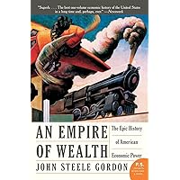 An Empire of Wealth: The Epic History of American Economic Power An Empire of Wealth: The Epic History of American Economic Power Paperback Kindle Audible Audiobook Hardcover Audio CD