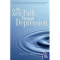 The Zen Path Through Depression (Plus) The Zen Path Through Depression (Plus) Kindle Hardcover Paperback