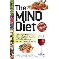 The MIND Diet: A Scientific Approach to Enhancing Brain Function and Helping Prevent Alzheimer's and Dementia (MIND Diet Books) The MIND Diet: A Scientific Approach to Enhancing Brain Function and Helping Prevent Alzheimer's and Dementia (MIND Diet Books) Paperback Kindle