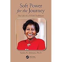 Soft Power for the Journey: The Life of a STEM Trailblazer Soft Power for the Journey: The Life of a STEM Trailblazer Paperback Kindle Hardcover