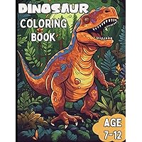 Best Dinosaur Coloring Book: Best Coloring Book For Kids Age 7 To 12 Best Dinosaur Coloring Book: Best Coloring Book For Kids Age 7 To 12 Paperback