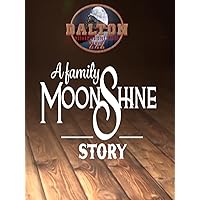 Dalton Distillery: A Family Moonshine Story