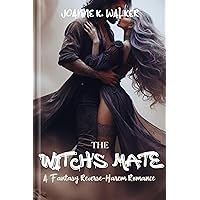 THE WITCH'S MATE: A Fantasy Reverse-Harem Romance (THE WILLOW'S STORY SERIES Book 1)