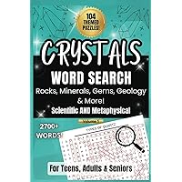 Crystals Word Search Puzzle Book For Teens Adults and Seniors: Rocks Mineral Gems & Geology, 2700+ Scientific & Metaphysical Terms, 104 Themed Puzzles ... Mineralogists, Rockhounds, Students