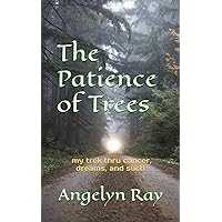 The Patience of Trees: my trek thru cancer, dreams and such