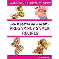 Nutrition Healthy Pregnancy Snacks Recipes Cooking Books for Pregnant Woman Health: The Ultimate Nutrition Healthy Pregnancy Recipes Cook Books for Pregnant Woman Health Collection Nutrition Healthy Pregnancy Snacks Recipes Cooking Books for Pregnant Woman Health: The Ultimate Nutrition Healthy Pregnancy Recipes Cook Books for Pregnant Woman Health Collection Kindle