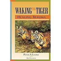 Waking the Tiger: Healing Trauma Waking the Tiger: Healing Trauma Paperback Audible Audiobook Kindle Spiral-bound Preloaded Digital Audio Player