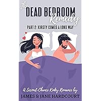 The Dead Bedroom Remedy: Part 2: Kirsty Comes a Long Way The Dead Bedroom Remedy: Part 2: Kirsty Comes a Long Way Kindle