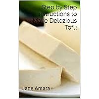 Step by Step Instructions to Make Delezious Tofu