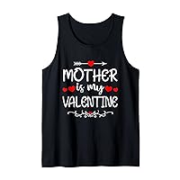 Funny Mother Is My Valentine V-Day Family Matching Tank Top