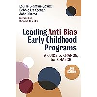 Leading Anti-Bias Early Childhood Programs: A Guide to Change, for Change (Early Childhood Education Series) Leading Anti-Bias Early Childhood Programs: A Guide to Change, for Change (Early Childhood Education Series) Paperback Kindle Hardcover