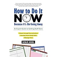 How to Do It Now Because It's Not Going Away: An Expert Guide to Getting Stuff Done How to Do It Now Because It's Not Going Away: An Expert Guide to Getting Stuff Done Paperback Kindle Library Binding