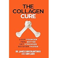 The Collagen Cure: The Forgotten Role of Glycine and Collagen for Optimal Health and Longevity The Collagen Cure: The Forgotten Role of Glycine and Collagen for Optimal Health and Longevity Kindle Paperback