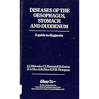 DISEASES OF THE OESOPHAGUS, STOMACH AND DUODENUM DISEASES OF THE OESOPHAGUS, STOMACH AND DUODENUM Hardcover