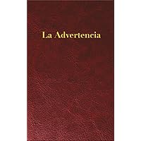 La Advertencia: Edición Revisada y Concisa (Spanish Edition) La Advertencia: Edición Revisada y Concisa (Spanish Edition) Kindle