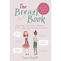 The Breast Book: A puberty guide with a difference – it's the when, why and how of breasts The Breast Book: A puberty guide with a difference – it's the when, why and how of breasts Paperback Kindle
