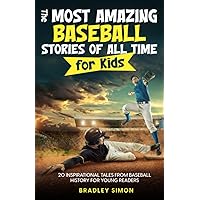 The Most Amazing Baseball Stories of All Time for Kids: 20 Inspirational Tales From Baseball History for Young Readers (Young Reader's Baseball Starter Pack) The Most Amazing Baseball Stories of All Time for Kids: 20 Inspirational Tales From Baseball History for Young Readers (Young Reader's Baseball Starter Pack) Paperback Audible Audiobook Kindle Hardcover