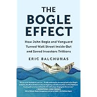 The Bogle Effect: How John Bogle and Vanguard Turned Wall Street Inside Out and Saved Investors Trillions The Bogle Effect: How John Bogle and Vanguard Turned Wall Street Inside Out and Saved Investors Trillions Hardcover Audible Audiobook Kindle Audio CD