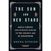 The Sun and Her Stars: Salka Viertel and Hitler's Exiles in the Golden Age of Hollywood The Sun and Her Stars: Salka Viertel and Hitler's Exiles in the Golden Age of Hollywood Hardcover Kindle Audible Audiobook Paperback