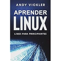Aprender Linux: Linux para principiantes (Spanish Edition) Aprender Linux: Linux para principiantes (Spanish Edition) Paperback Kindle