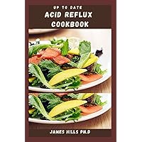 UP TO DATE ACID REFLUX DIET COOKBOOK: Quick And Easy Healthy Gut Cookbook With Over 50 Recipes To Prevent and Heal Acid Reflux Disease UP TO DATE ACID REFLUX DIET COOKBOOK: Quick And Easy Healthy Gut Cookbook With Over 50 Recipes To Prevent and Heal Acid Reflux Disease Paperback Kindle