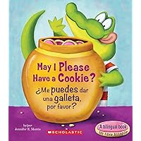 May I Please Have a Cookie? /¿Me puedes dar una galleta, por favor? (Bilingual) (Scholastic Reader, Level 1) (Spanish and English Edition)