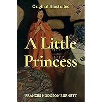 A Little Princess Original Illustrated FRANCES HODGSON BURNETT A Little Princess Original Illustrated FRANCES HODGSON BURNETT Kindle Hardcover Paperback