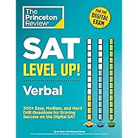 SAT Level Up! Verbal: 300+ Easy, Medium, and Hard Drill Questions for Scoring Success on the Digital SAT (College Test Preparation) SAT Level Up! Verbal: 300+ Easy, Medium, and Hard Drill Questions for Scoring Success on the Digital SAT (College Test Preparation) Paperback