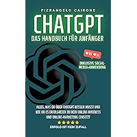 ChatGPT – Das Handbuch für Anfänger: Inklusive Social-Media-Anwendung: Alles, was du über ChatGPT wissen musst und wie du es erfolgreich in dein Online-Business ... Online-Marketing einsetzt (German Edition) ChatGPT – Das Handbuch für Anfänger: Inklusive Social-Media-Anwendung: Alles, was du über ChatGPT wissen musst und wie du es erfolgreich in dein Online-Business ... Online-Marketing einsetzt (German Edition) Kindle Hardcover Paperback