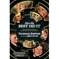 How the Best Did It: Leadership Lessons From Our Top Presidents How the Best Did It: Leadership Lessons From Our Top Presidents Hardcover Kindle