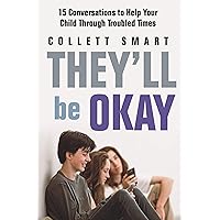 They'll Be Okay: 15 Conversations to Help Your Child Through Troubled Times They'll Be Okay: 15 Conversations to Help Your Child Through Troubled Times Kindle Paperback