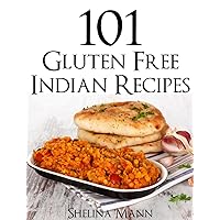 101 Gluten Free Indian Recipes 101 Gluten Free Indian Recipes Paperback Kindle