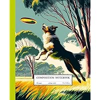 Composition Notebook: Border Collie Edition, 110 Pages, College-Ruled, Durable Soft-Cover, Classic 7.5 x 9.25 size. Composition Notebook: Border Collie Edition, 110 Pages, College-Ruled, Durable Soft-Cover, Classic 7.5 x 9.25 size. Paperback