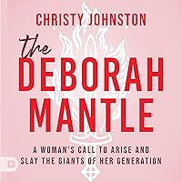 The Deborah Mantle: A Woman's Call to Arise and Slay the Giants of Her Generation The Deborah Mantle: A Woman's Call to Arise and Slay the Giants of Her Generation Paperback Audible Audiobook Kindle Hardcover