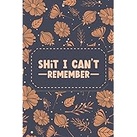 Shit I can't remember: This book will help you for Password organizer logbook and Login and Private Information Keeper with internet password organizer Alphabetical Password Book