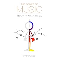 The Power of Music and the ADHD Brain: Understand and take advantage of the wonders of music and its healing powers. The Power of Music and the ADHD Brain: Understand and take advantage of the wonders of music and its healing powers. Kindle Paperback