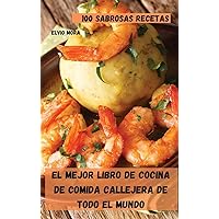 El Mejor Libro de Cocina de Comida Callejera de Todo El Mundo (Spanish Edition)