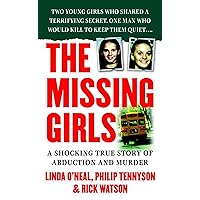 The Missing Girls: A Shocking True Story of Abduction and Murder (St. Martin's True Crime Library) The Missing Girls: A Shocking True Story of Abduction and Murder (St. Martin's True Crime Library) Mass Market Paperback
