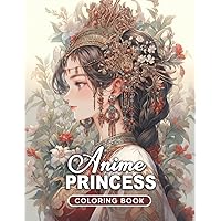 Anime Princess Coloring Book: 60 Princess Illustrations – Transform Ordinary Moments into Extraordinary Adventures with Your Colors Anime Princess Coloring Book: 60 Princess Illustrations – Transform Ordinary Moments into Extraordinary Adventures with Your Colors Paperback