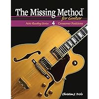 The Missing Method for Guitar: Crossover Positions (The Missing Method for Guitar Note Reading Series) The Missing Method for Guitar: Crossover Positions (The Missing Method for Guitar Note Reading Series) Paperback Kindle