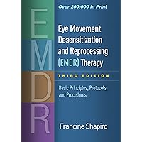 Eye Movement Desensitization and Reprocessing (EMDR) Therapy: Basic Principles, Protocols, and Procedures Eye Movement Desensitization and Reprocessing (EMDR) Therapy: Basic Principles, Protocols, and Procedures Hardcover eTextbook