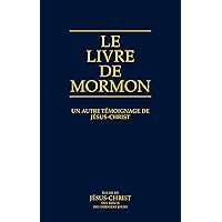 Le Livre de Mormon: Un Autre Témoignage de Jésus-Christ (French Edition)
