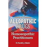 Guide To Common Allopathic Drugs For Homoeopathic Practitioners Guide To Common Allopathic Drugs For Homoeopathic Practitioners Paperback Hardcover