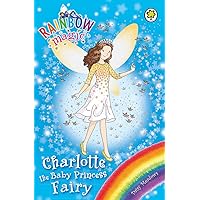 Charlotte the Baby Princess Fairy: Special (Rainbow Magic) Charlotte the Baby Princess Fairy: Special (Rainbow Magic) Paperback