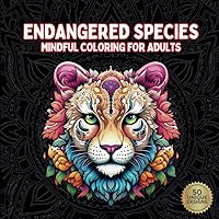 Endangered Species Coloring Book: Zen Relaxation for Adults | Stress-Relieving Mandalas, Stained Glass, and Line Art Featuring Animals, Plants, ... for Mindful Tranquillity and Inner Harmony