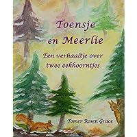 Toensje en Meerlie: Een verhaaltje over twee eekhoorntjes (Dutch Edition) Toensje en Meerlie: Een verhaaltje over twee eekhoorntjes (Dutch Edition) Paperback